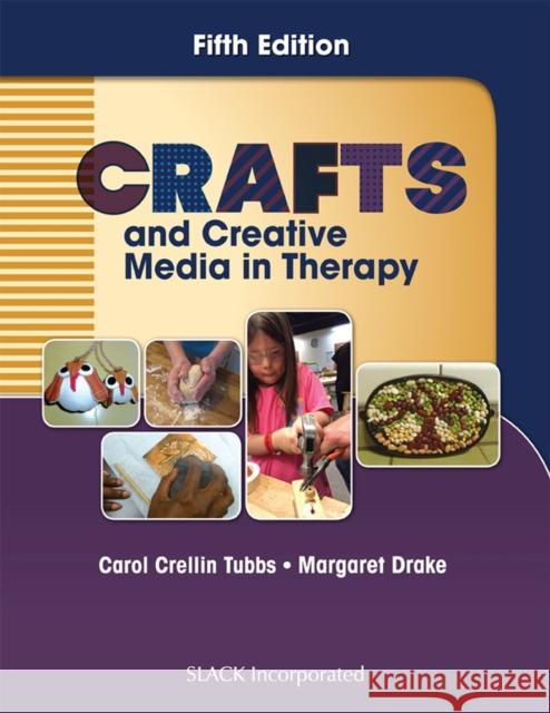 Crafts and Creative Media in Therapy Carol Tubbs Margaret Drake 9781630911096 Slack - książka