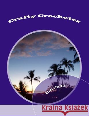 Crafty Crocheter Mrs Karen Elderkin 9781477462836 Createspace - książka