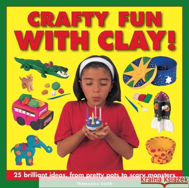 Crafty Fun With Clay! Smith Thomasina 9781861474179 Armadillo - książka