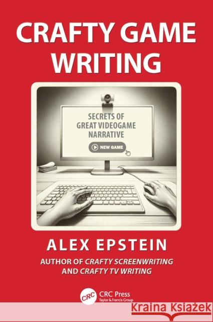 Crafty Game Writing: Secrets of Great Videogame Narrative Alex Epstein 9781032963150 CRC Press - książka