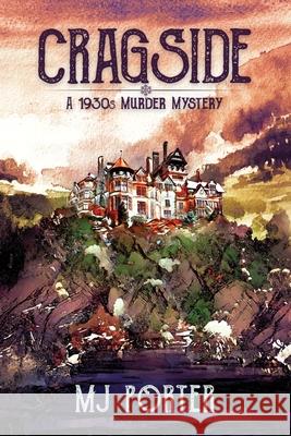 Cragside: A 1930s murder mystery: A 1930s murder mystery M. J. Porter 9781914332838 M J Publishing - książka