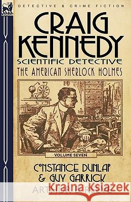 Craig Kennedy-Scientific Detective: Volume 7-Constance Dunlap & Guy Garrick Reeve, Arthur B. 9780857060365 Leonaur Ltd - książka