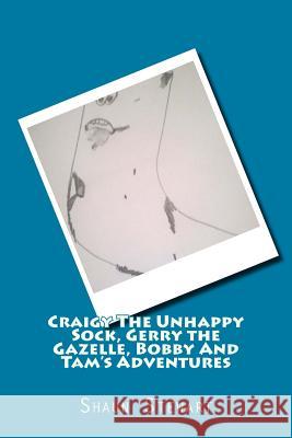 Craigy The Unhappy Sock, Gerry The Gazelle: Bobby And Tam's Adventures Stewart, Shaun 9781542941235 Createspace Independent Publishing Platform - książka