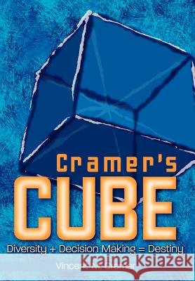 Cramer's Cube: Diversity + Decision Making = Destiny Cramer, Vincent M. 9781410717863 Authorhouse - książka
