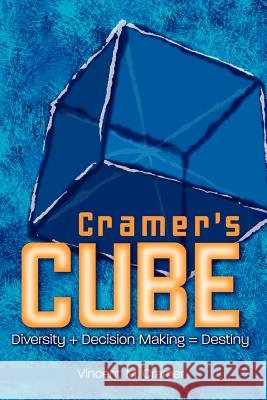 Cramer's Cube: Diversity + Decision Making = Destiny Cramer, Vincent M. 9781410717870 Authorhouse - książka