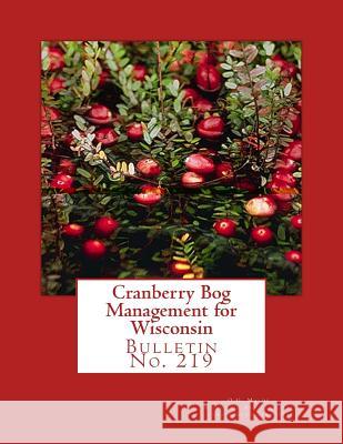Cranberry Bog Management for Wisconsin: Bulletin No. 219 O. G. Malde Wisconsin Agricultural Experiment Statio Roger Chambers 9781987462692 Createspace Independent Publishing Platform - książka