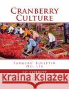 Cranberry Culture: Farmers' Bulletin No. 176 L. C. Corbett Bureau of Plant Industry                 U. S. Department of Agriculture 9781987463231 Createspace Independent Publishing Platform