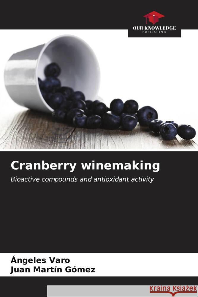 Cranberry winemaking ?ngeles Varo Juan Mart? 9786206668350 Our Knowledge Publishing - książka