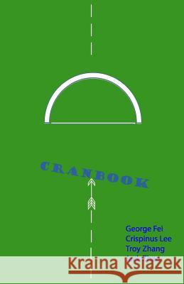 Cranbook: The Unofficial Guide to Life at Cranbrook George Fei Troy Zhang Crispinus Lee 9781484051436 Createspace - książka