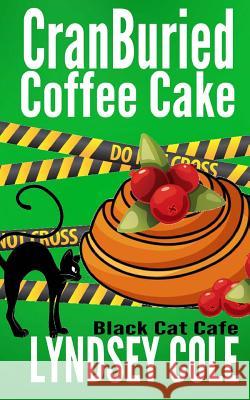 CranBuried Coffee Cake Cole, Lyndsey 9781523612406 Createspace Independent Publishing Platform - książka