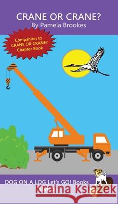 Crane Or Crane?: Sound-Out Phonics Books Help Developing Readers, including Students with Dyslexia, Learn to Read (Step 5 in a Systematic Series of Decodable Books) Pamela Brookes 9781648310751 Dog on a Log Books - książka