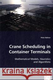Crane Scheduling in Container Terminals Peter Bohrer 9783639042368 VDM Verlag - książka