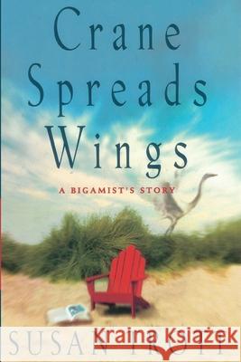 Crane Spreads Wings: A Bigamist's Story Susan Trott 9780385506915 Doubleday Books - książka