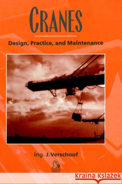 Cranes : Design, Practice and Maintenance Ing J. Verschoof Verschoof 9781860581304 Professional Engineering Publishing - książka