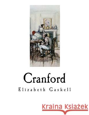 Cranford: Elizabeth Gaskell Elizabeth Cleghorn Gaskell 9781717588845 Createspace Independent Publishing Platform - książka