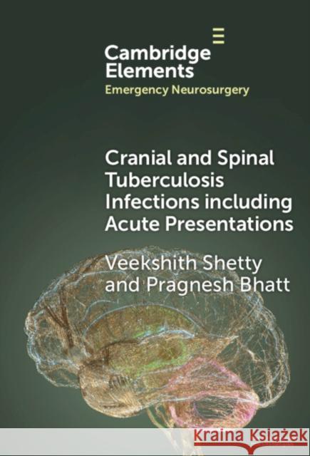 Cranial and Spinal Tuberculosis Infections Including Acute Presentations Pragnesh (Aberdeen Royal Infirmary) Bhatt 9781009517324 Cambridge University Press - książka