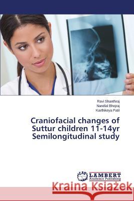 Craniofacial changes of Suttur children 11-14yr Semilongitudinal study Shanthraj Ravi                           Bhojraj Nandlal                          Patil Karthikeya 9783659790980 LAP Lambert Academic Publishing - książka
