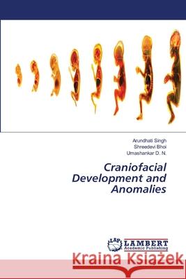 Craniofacial Development and Anomalies Singh, Arundhati; Bhoi, Shreedevi; D. N., Umashankar 9786202666060 LAP Lambert Academic Publishing - książka