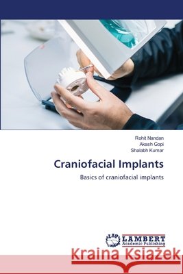 Craniofacial Implants Nandan, Rohit, Gopi, Akash, Kumar, Shalabh 9786209470035 LAP Lambert Academic Publishing - książka