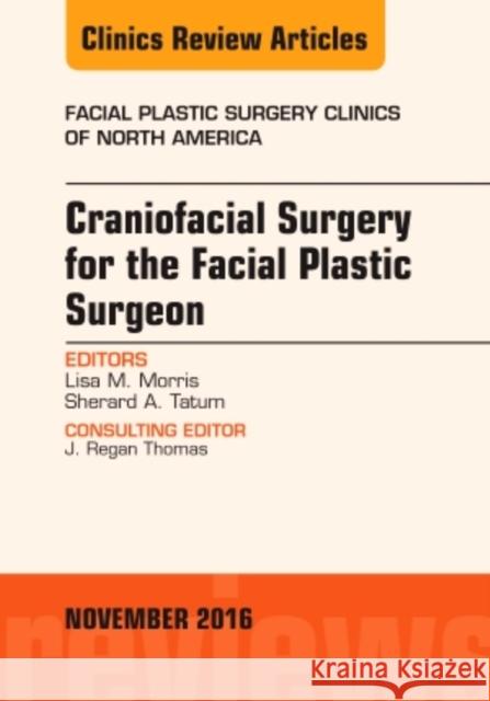 Craniofacial Surgery for the Facial Plastic Surgeon, an Issue of Facial Plastic Surgery Clinics: Volume 24-4 Morris, Lisa M. 9780323476829 Elsevier - książka