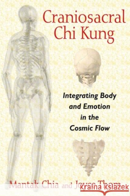 Craniosacral Chi Kung: Integrating Body and Emotion in the Cosmic Flow Joyce Thom 9781620554234 Inner Traditions Bear and Company - książka