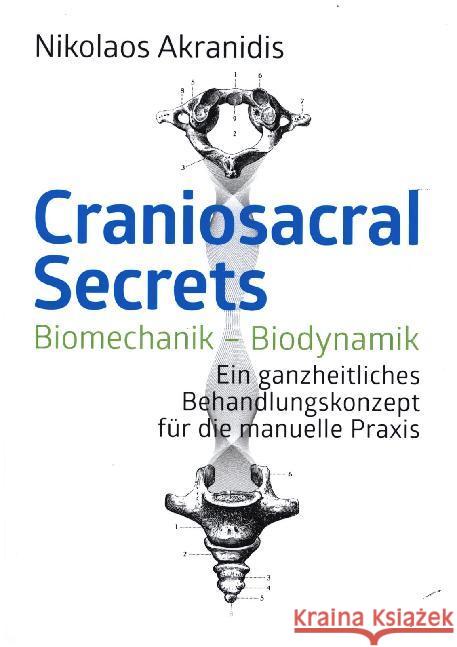 Craniosacral Secrets: Biomechanik/Biodynamik. Ein ganzheitliches Behandlungskonzept für die manuelle Praxis Nikolaos Akranidis 9783750407459 Books on Demand - książka