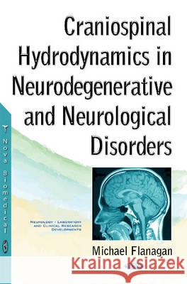 Craniospinal Hydrodynamics in Neurodegenerative & Neurological Disorders Michael Flanagan 9781536102833 Nova Science Publishers Inc - książka