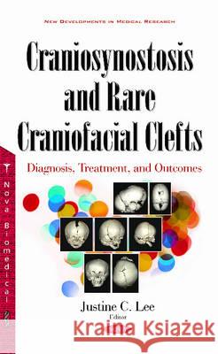 Craniosynostosis & Rare Craniofacial Clefts: Diagnosis, Treatment & Outcomes Dr Justine C Lee, MD, Ph.D. 9781536100914 Nova Science Publishers Inc - książka