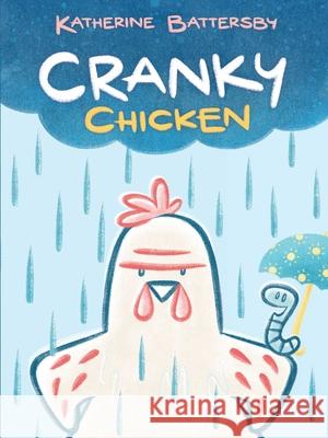 Cranky Chicken: A Cranky Chicken Book 1 Battersby, Katherine 9781534469884 Margaret K. McElderry Books - książka