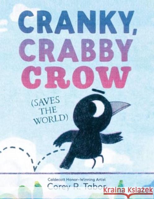 Cranky, Crabby Crow (Saves the World) Corey R. Tabor 9780063373587 Greenwillow Books - książka