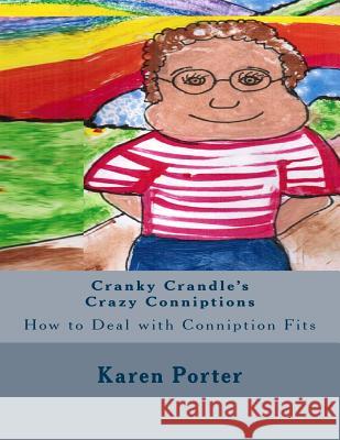 Cranky Crandle's Crazy Conniptions: How to Deal with Conniption Fits Christi Grace Porter Karen White Porter 9781532871344 Createspace Independent Publishing Platform - książka