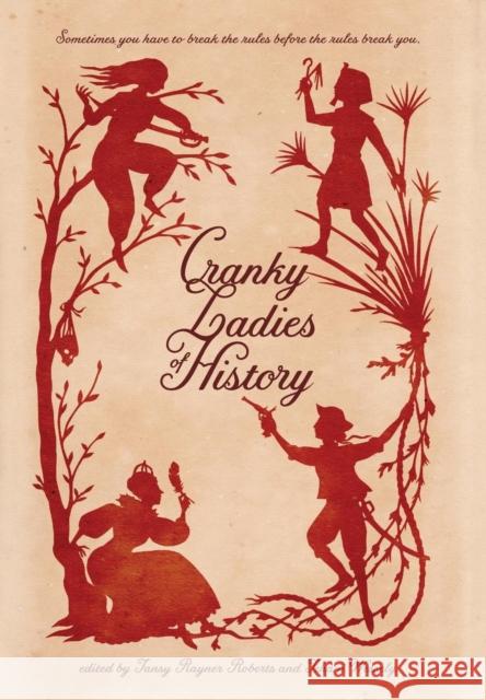 Cranky Ladies of History Tehani Wessely Tansy Rayner Roberts 9780992553449 Fablecroft Publishing - książka