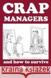 Crap Managers: and how to survive them Mosedale, Mike 9781492824824 Createspace