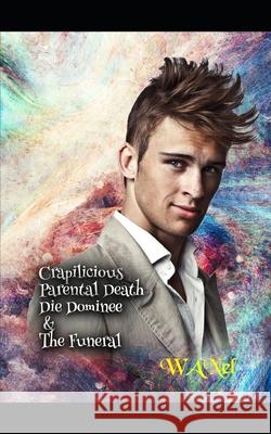Crapilicious: Parental Death, Die Dominee & The Funeral Nel, Wa 9781544824888 Createspace Independent Publishing Platform - książka