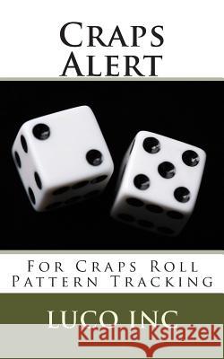 Craps Alert: For Craps Roll Pattern Tracking Luco Inc 9781500124151 Createspace - książka