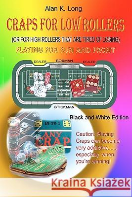 Craps For Low Rollers: Black and White version Long, Alan K. 9781451524017 Createspace - książka