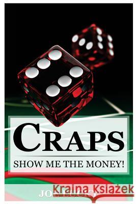 Craps: Show Me the Money! Joe Lucky 9781543075069 Createspace Independent Publishing Platform - książka