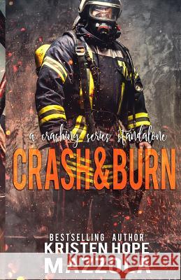 Crash & Burn: A Crashing Series Standalone Kristen Hope Mazzola 9781717774668 Independently Published - książka