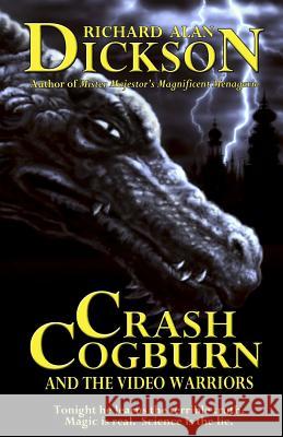 Crash Cogburn and the Video Warriors Richard Alan Dickson 9781492285410 Createspace - książka
