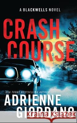 Crash Course: A Romantic Suspense Novel Adrienne Giordano 9781942504870 Alg Publishing LLC - książka