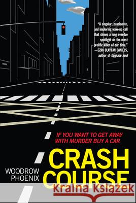 Crash Course: If You Want to Get Away with Murder Buy a Car Woodrow Phoenix 9781951491017 Street Noise Books - książka