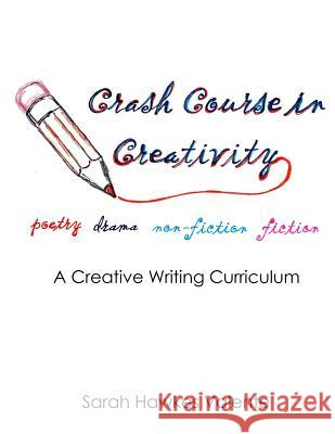 Crash Course in Creativity: A Creative Writing Curriculum Sarah Hawkes Valente 9781507550281 Createspace - książka