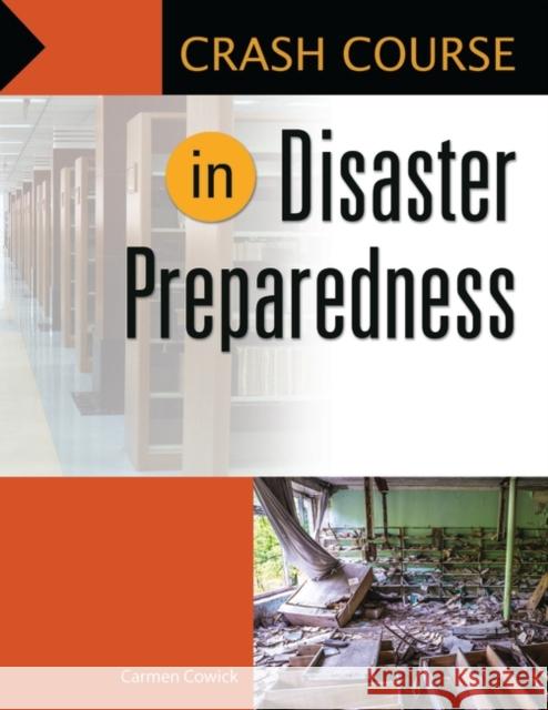 Crash Course in Disaster Preparedness Carmen Cowick 9781440860515 Libraries Unlimited - książka