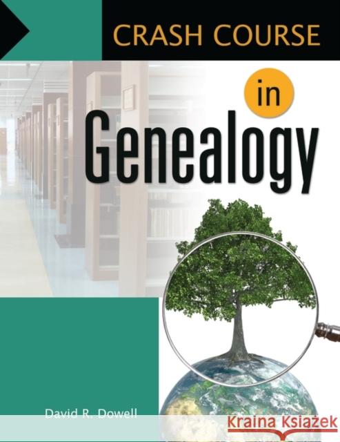 Crash Course in Genealogy David R. Dowell 9781598849394 Libraries Unlimited - książka
