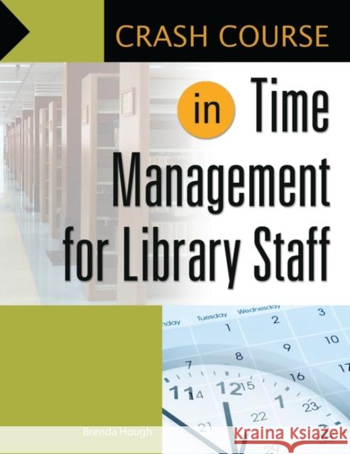 Crash Course in Time Management for Library Staff Brenda Hough 9781440850677 Libraries Unlimited - książka