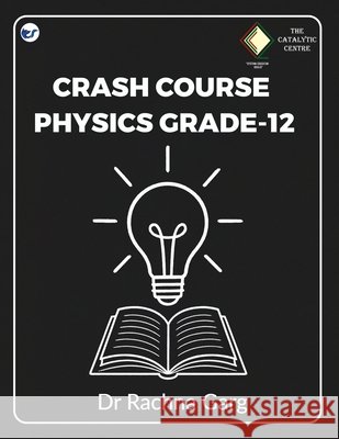 Crash Course Physics Grade-12 Rachna Garg 9789375000105 Clever Fox Publishing - książka
