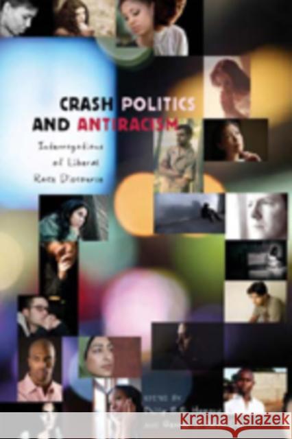 Crash Politics and Antiracism: Interrogations of Liberal Race Discourse Steinberg, Shirley R. 9781433102455 Peter Lang Publishing - książka