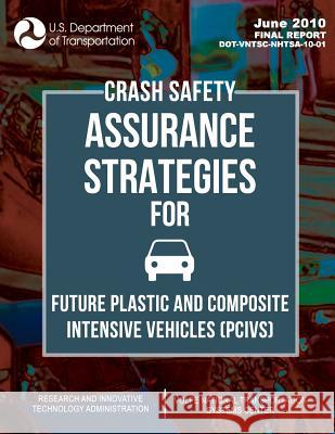 Crash Safety Assurance Strategies For Future Plastic and Composite Intensive Vehicles (PCIVs) Coles, Ian 9781495242281 Createspace - książka