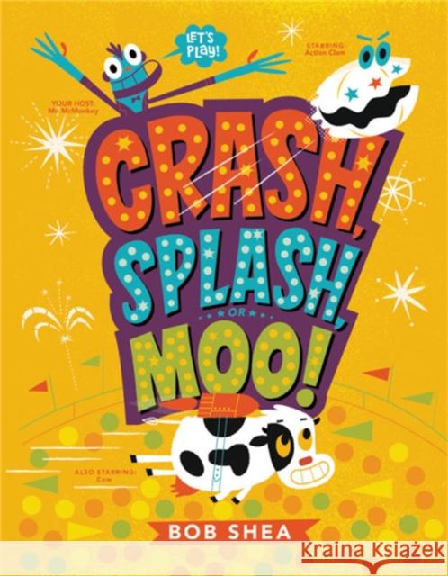Crash, Splash, or Moo! Bob Shea 9780316483018 Little, Brown Books for Young Readers - książka