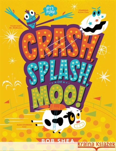 Crash, Splash, or Moo! Bob Shea 9780316541060 Little, Brown Books for Young Readers - książka